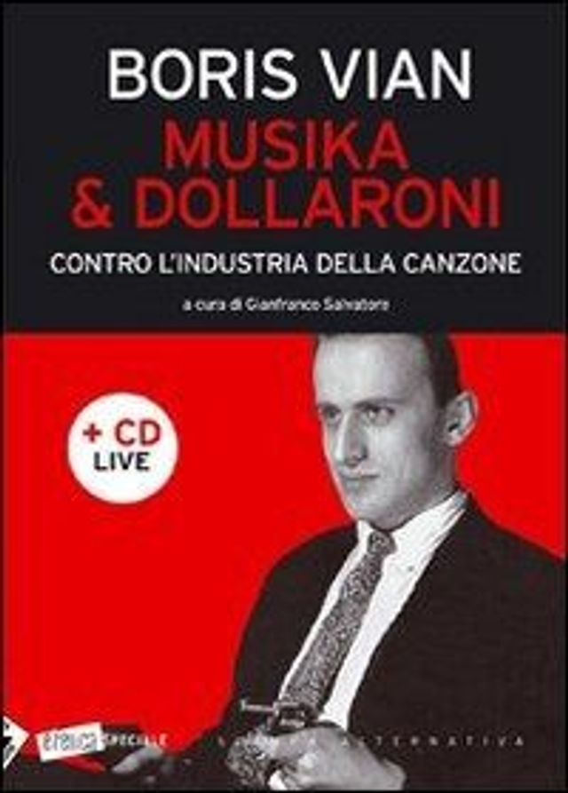 Vian Boris - Musika &amp; dollaroni. Contro l'industria della canzone. Con cd audio