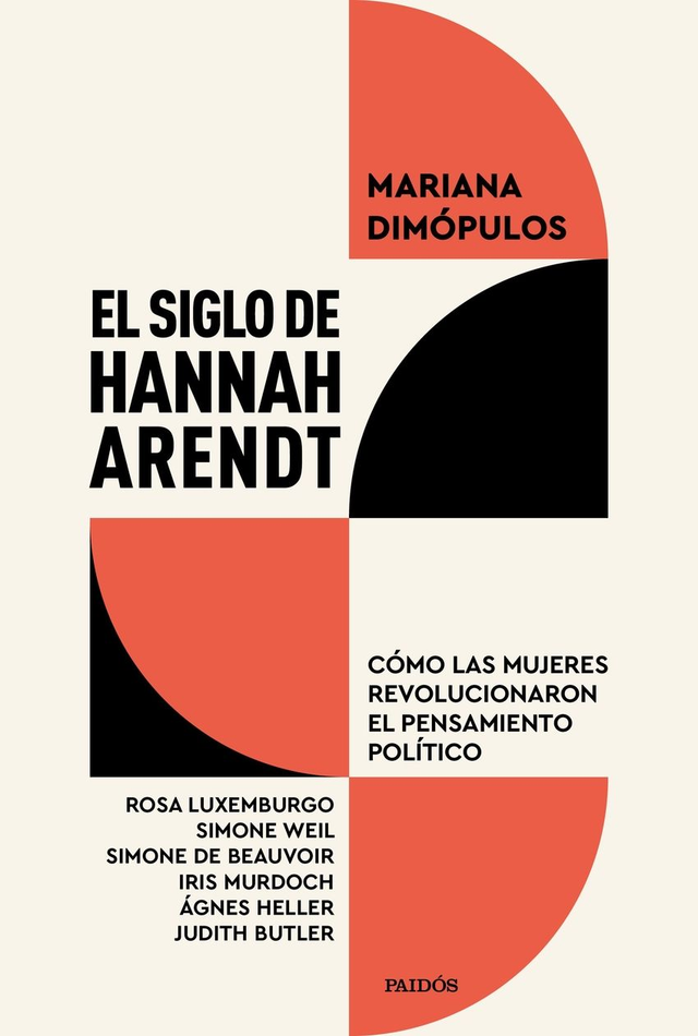El siglo de Hannah Arendt: Cómo las mujeres revolucionaron el pensamiento político – Mariana Dimópulos