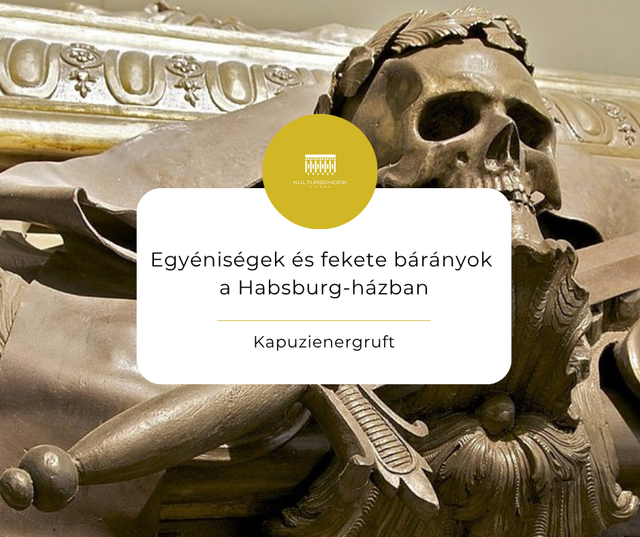 2025. november 9., vasárnap, 15H - Egyéniségek és fekete bárányok a Habsburg-házban - vezetett séta a Kapuzienergruftban