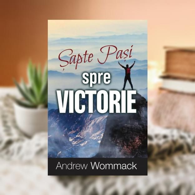 Sapte pasi spre victorie - Andrew Wommack