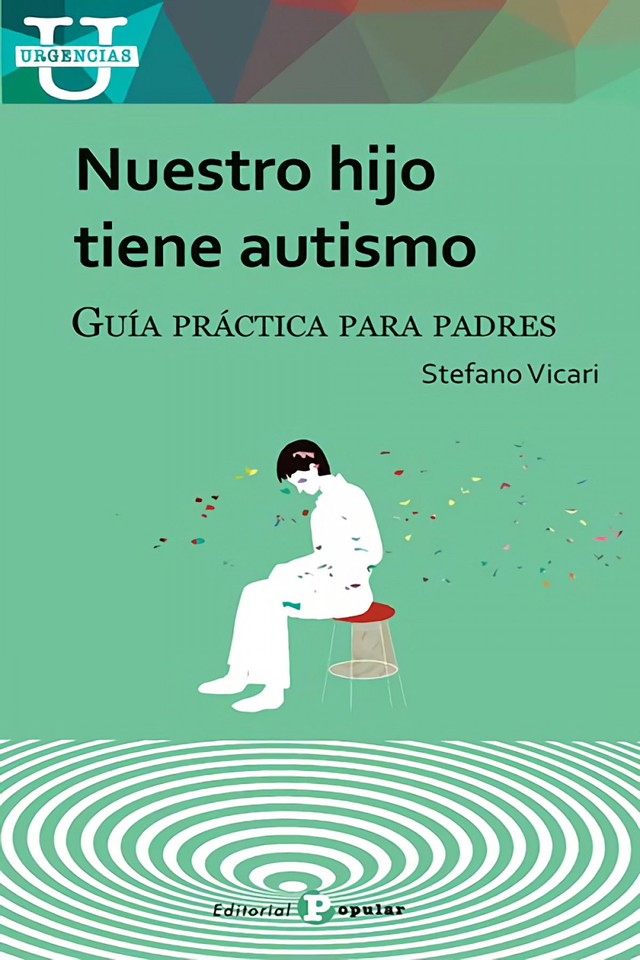 Nuestro hijo tiene autismo: Guía práctica para padres - Stefano Vicari