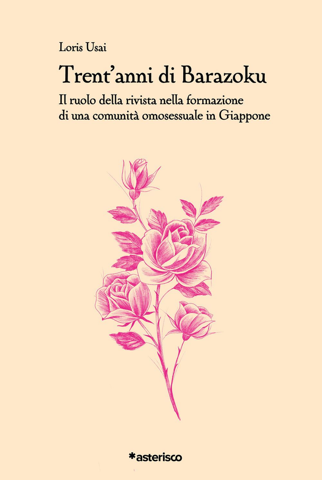 Usai Loris - Trent'anni di Barazoku. Il ruolo della rivista nella formazione di una comunità omosessuale in giappone