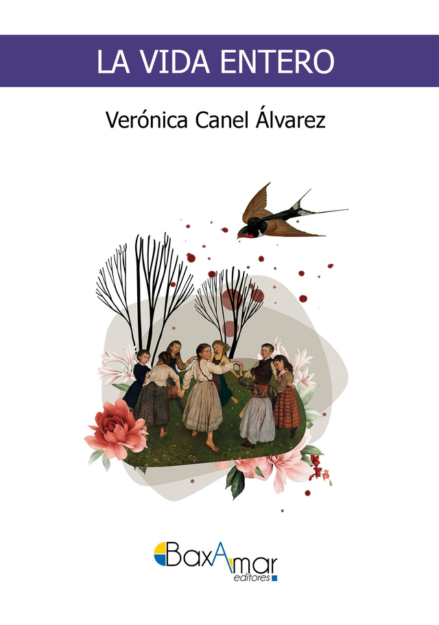 LIBRO LA VIDA ENTERO DE VERÓNICA CANEL ÁLVAREZ-BAXAMAR EDITORES-