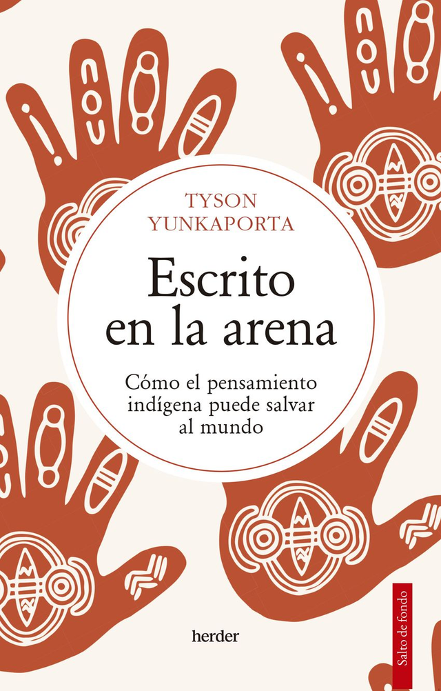 Escrito en la arena: Cómo el pensamiento indígena puede salvar al mundo - Tyson Yunkaporta