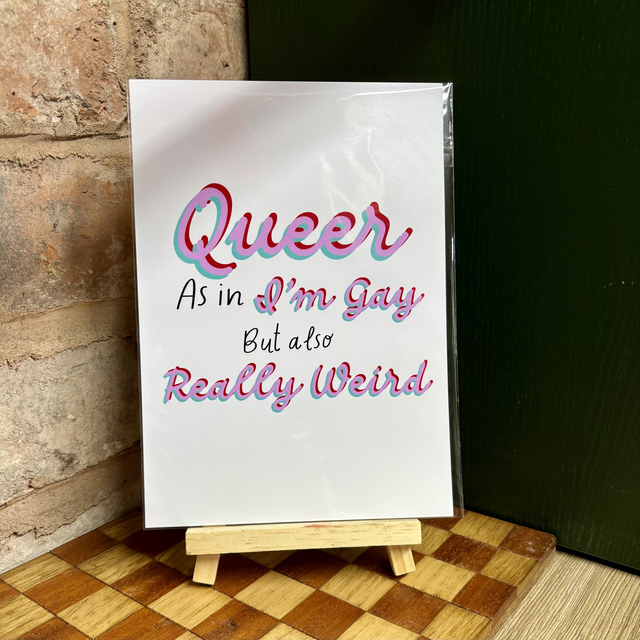 Queer as in Gay but also Really Weird A5 Print