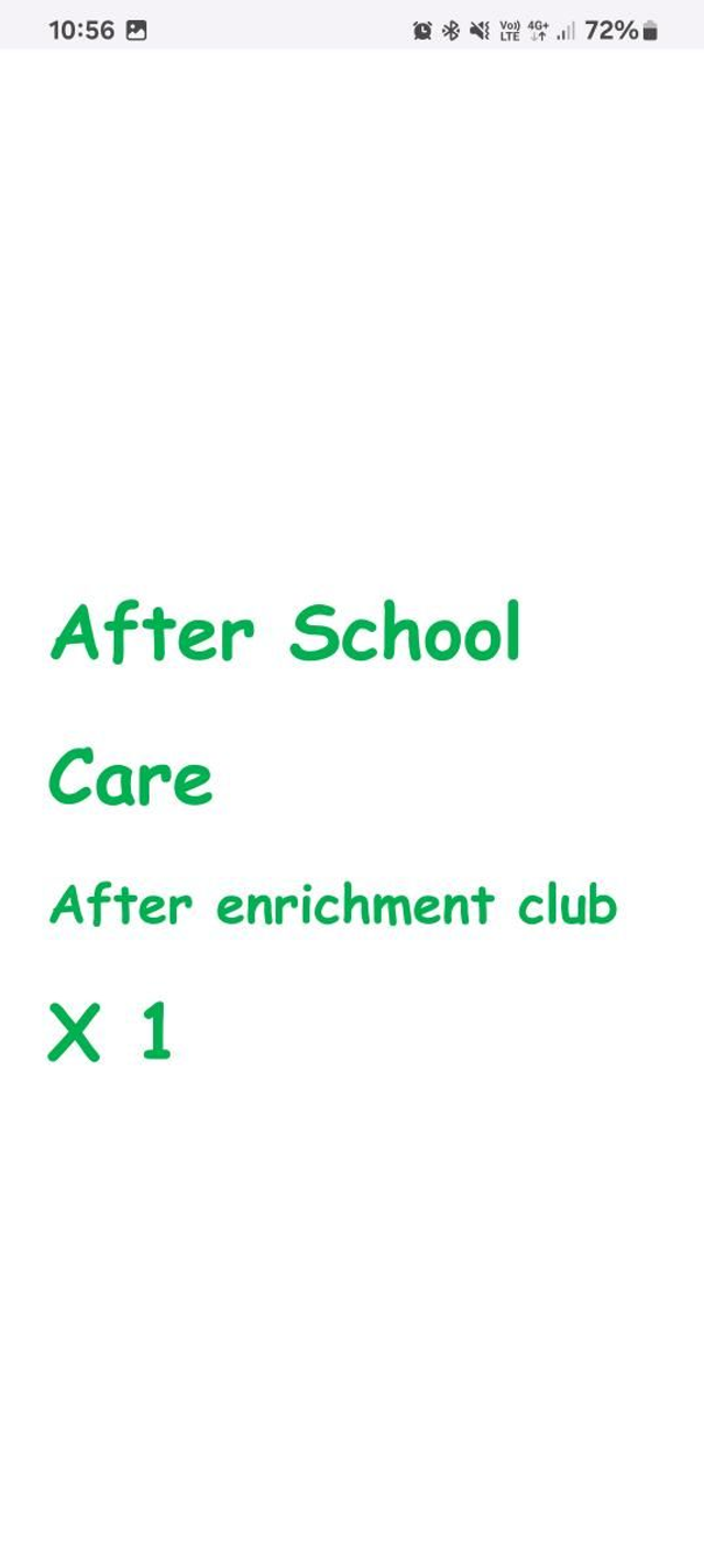 After School Care - after enrichment club, 4.30pm-5.45pm.