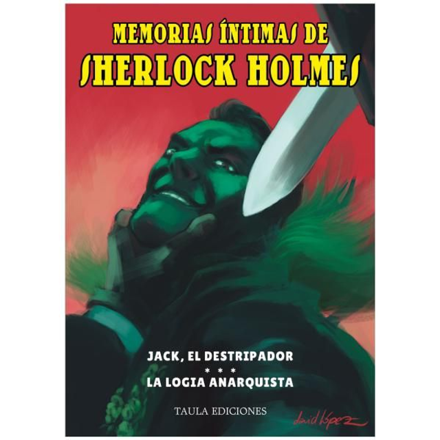MEMORIAS ÍNTIMAS DE SHERLOCK HOLMES 1 : JACK, EL DESTRIPADOR / LA LOGIA ANARQUISTA 