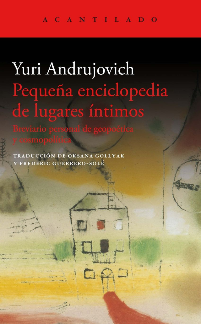 Pequeña enciclopedia de lugares íntimos: Breviario personal de geopoética y cosmopolítica - Yuri Andrujovich