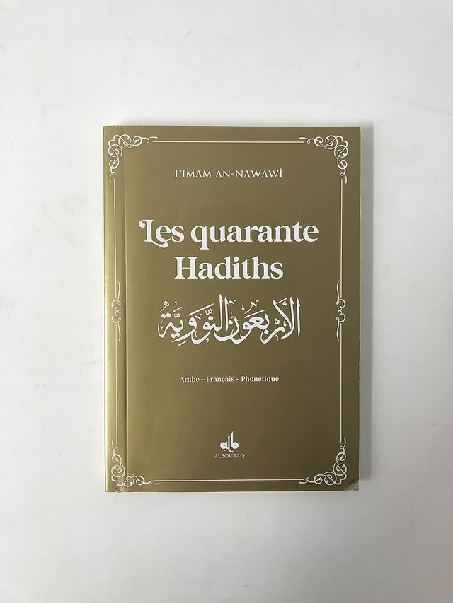 Les quarante Hadiths auteur L’IMAM AN-NAWAWÎ édition Albouraq