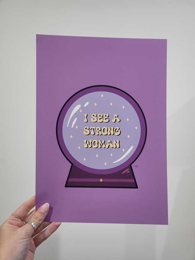 I See A Strong Woman Crystal Ball A4 Art Print - FR-004