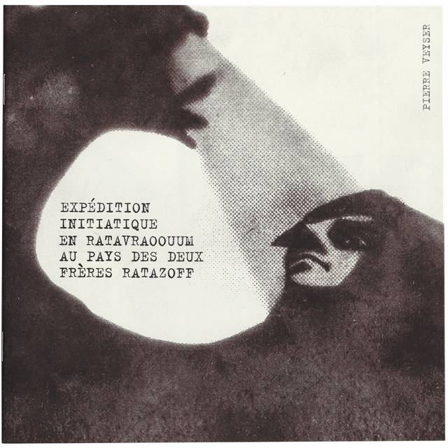 EXPÉDITION INITIATIQUE EN RATAVROOUUM AU PAYS DES DEUX FRÈRES RATAZOFF • Pierre Veyser