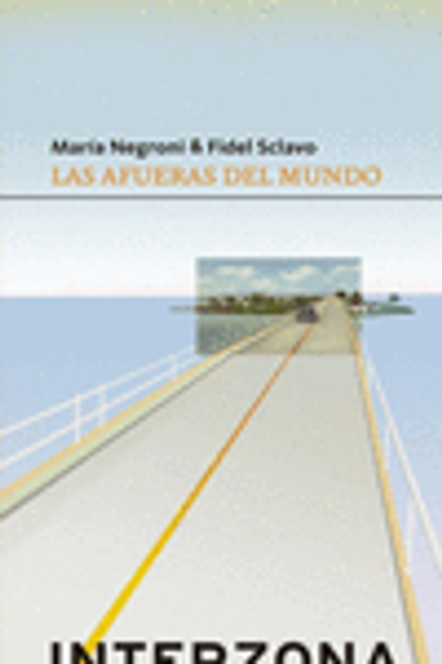Las afueras del mundo – María Negroni / Fidel Sclavo