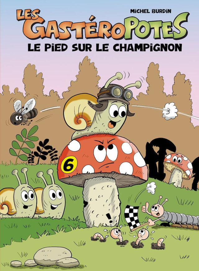 Les Gastéropotes - 6 - Le Pied sur le Champignon