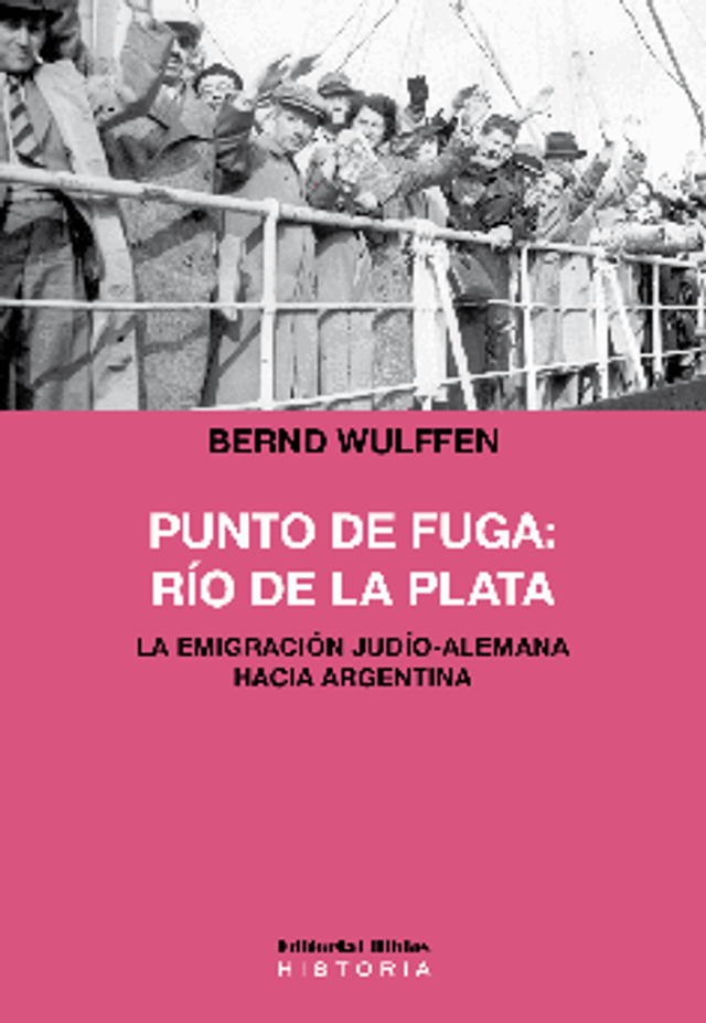 Punto de fuga: Río de la plata: La emigración judío-alemana hacia Argentina - Bernd Wulffen
