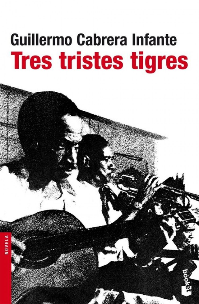 Tres tristes tigres - Guillermo Cabrera Infante