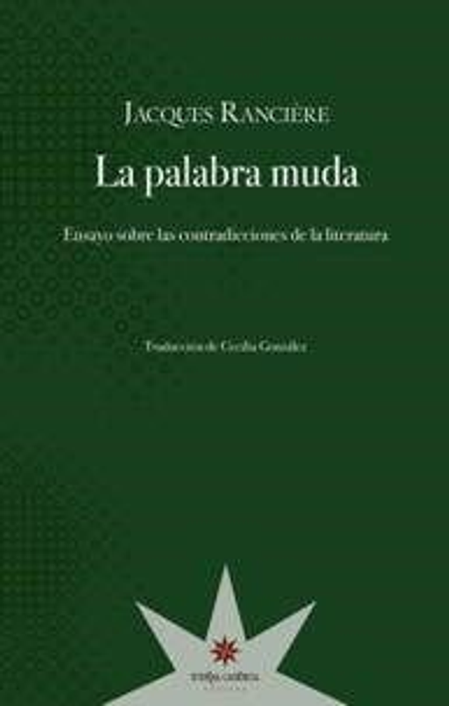 La palabra muda: Ensayo sobre las contradicciones de la literatura - Jacques Rancière