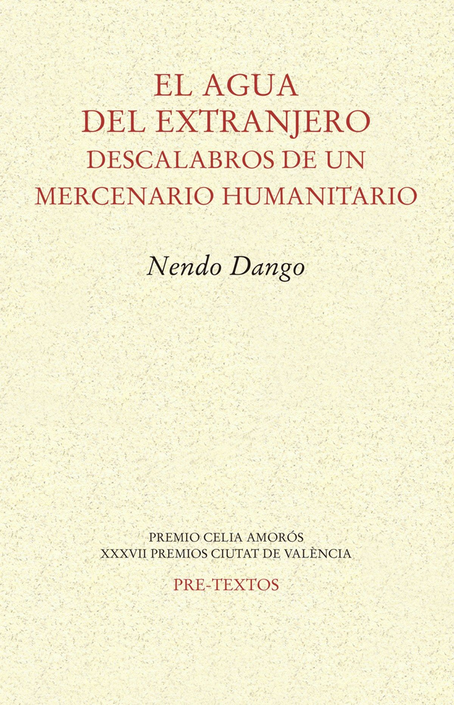 El agua del extranjero: Descalabros de un mercenario humanitario - Nendo Dango