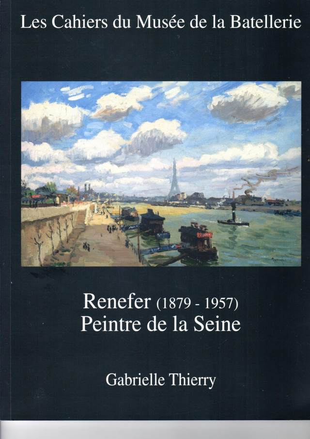 CM084 - Renefer (1879-1957) Peintre de la Seine. (Les cahiers du musée de la batellerie)