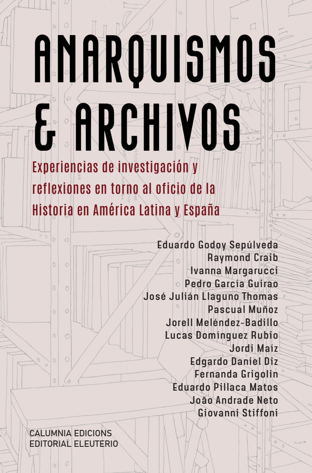 Anarquismos y archivos. Experiencias de investigación y reflexiones en torno al oficio de la Historia en América Latina y España