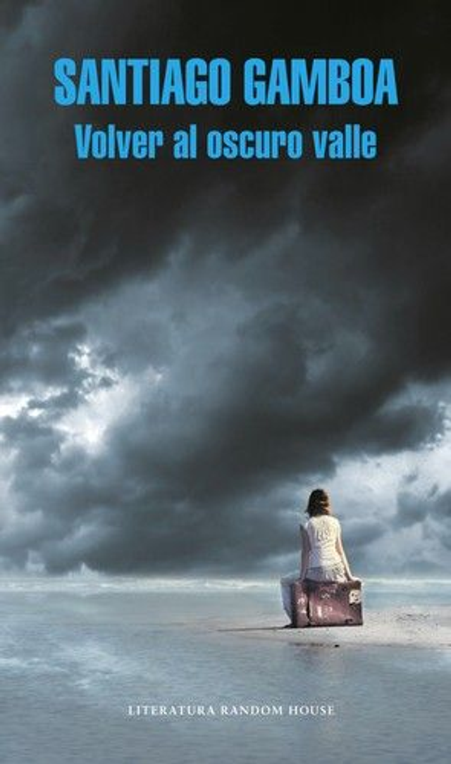 Volver al oscuro valle - Santiago Gamboa