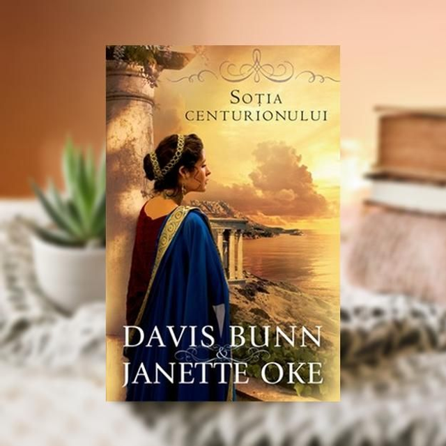 Sotia centurionului -- Faptele credintei Vol 1 -- Janette Oke