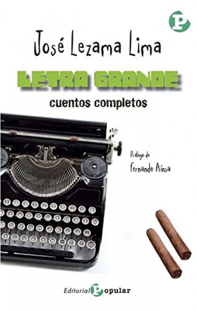 Letra Grande. Cuentos Completos - José Lezama Lima 