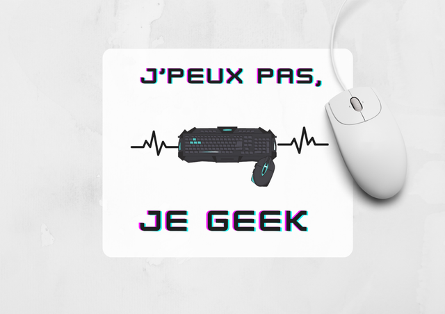Tapis de souris "j'peux pas, je Geek" 