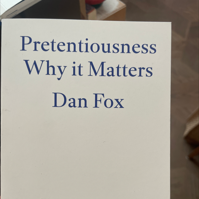 Pretentiousness Why It Matters Dan Fox