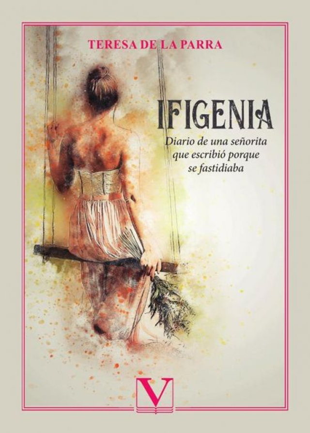Ifigenia: Diario de una señorita que escribió porque se fastidiaba - Teresa de la Parra
