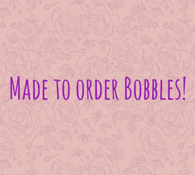 Made to Order Bobbles