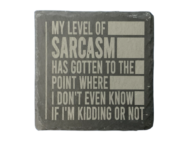 My Level of Sarcasm Has Gotten...  Square Coaster