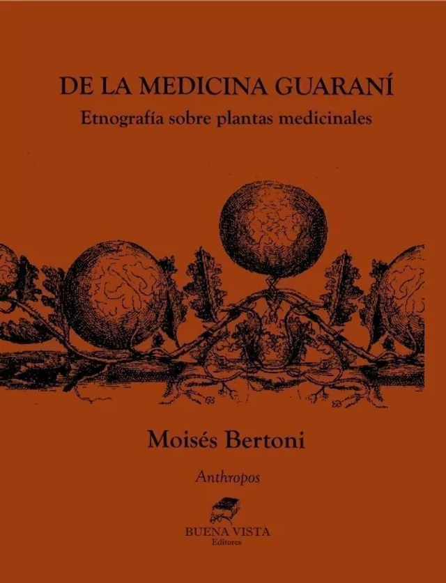 De la medicina guaraní: Etnografía sobre plantas medicinales – Moisés Bertoni