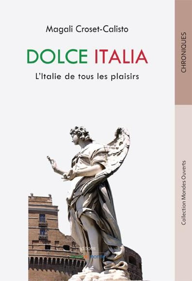 Croset-Calisto Magali, Dolce Italia. L'Italie de tous les plaisirs