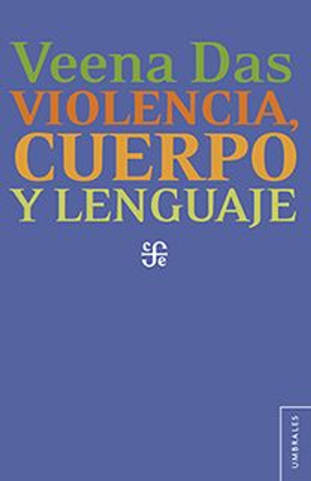 Violencia, cuerpo y lenguaje - Veena Das