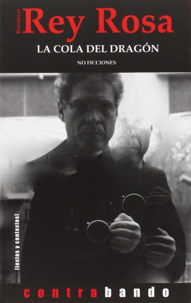 La cola del dragón no ficciones - Rodrigo Rey Rosa