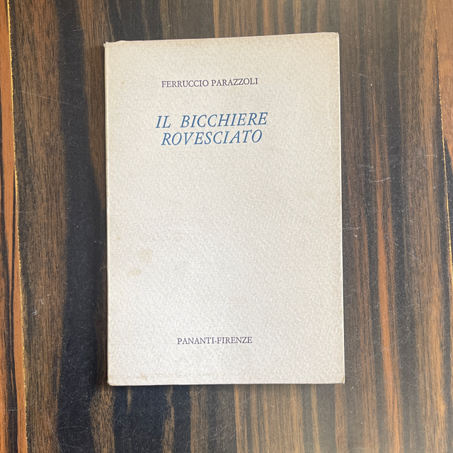 Ferruccio Parazzoli - Il bicchiere rovesciato (Pananti, 1981 - Edizione fuori commercio stampata in 150 esemplari)