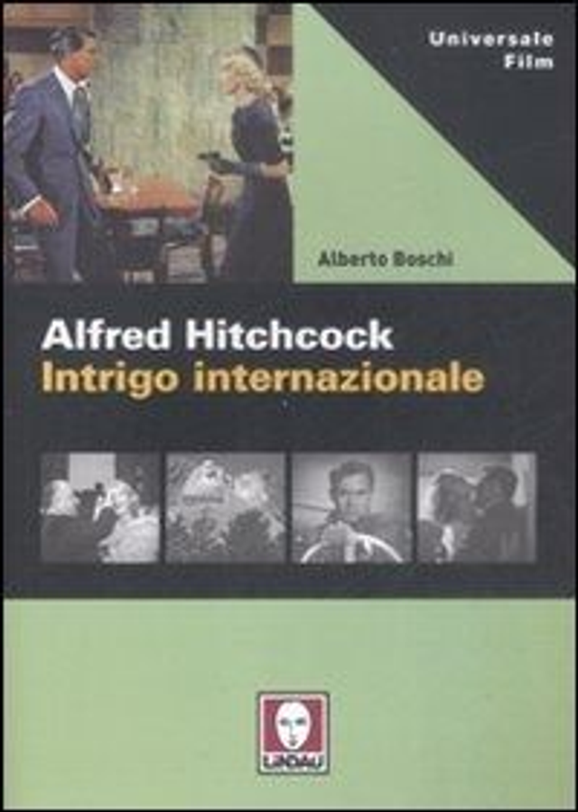 Boschi Alberto - Alfred Hitchcock. Intrigo internazionale