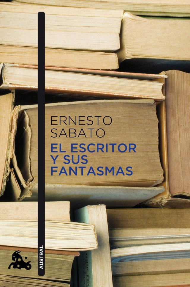 El escritor y sus fantasmas - Ernesto Sabato