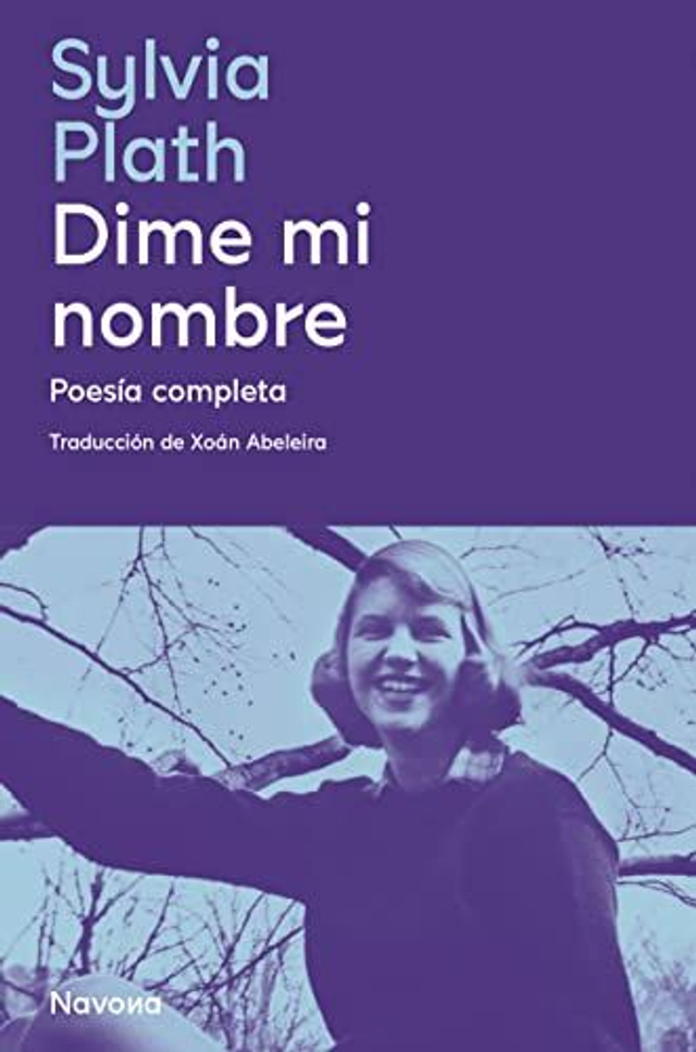 Dime mi nombre: Poesía completa 1956-1963 - Sylvia Plath