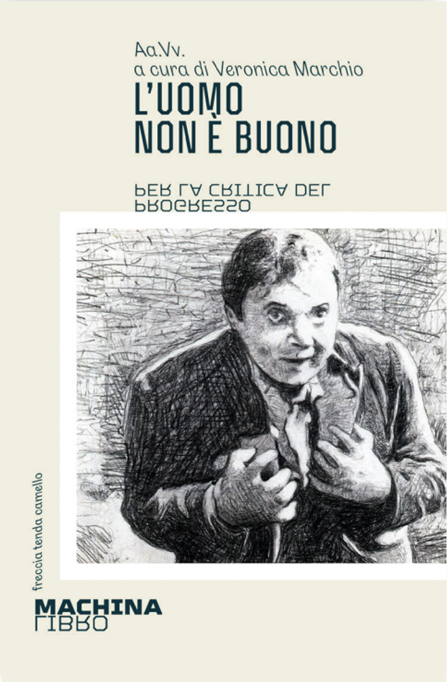 Marchio V. (cur.) - L'uomo non è buono. per la critica del progresso