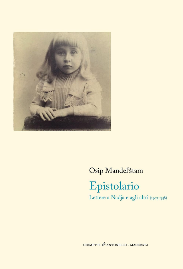 Mandel'Stam Osip - Espistolario. Lettere a Nadja e agli altri (1907-1938)