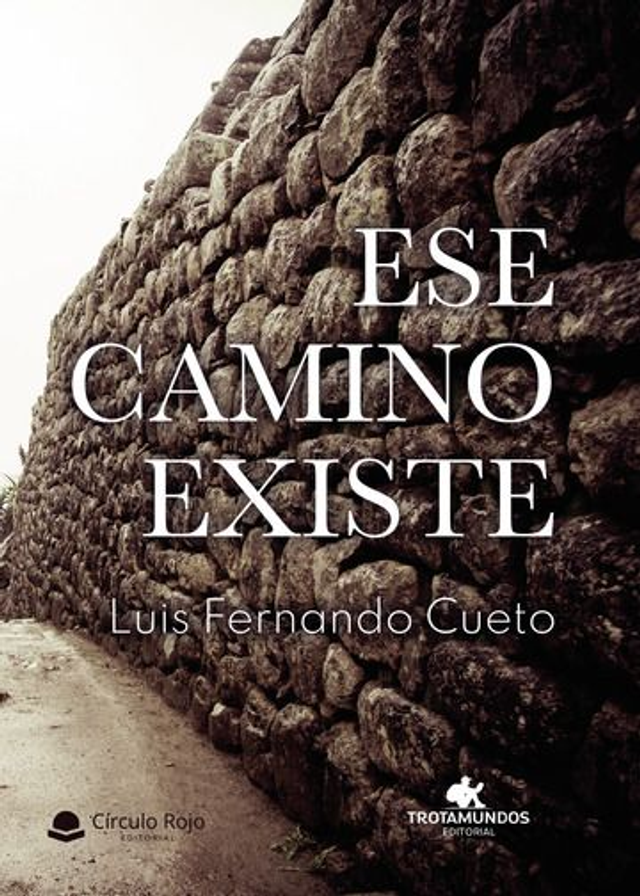 Ese camino existe- Luis Fernando Cueto