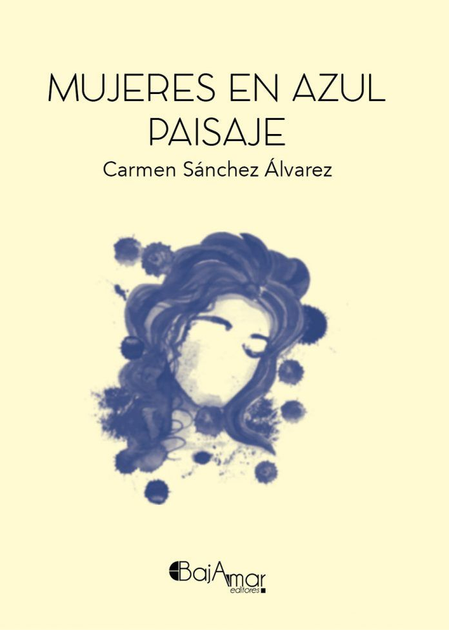 LIBRO MUJERES DE EZUL PAISAJE DE CARMEN SÁNCHEZ ÁLVAREZ-BAJAMAR EDITORES-