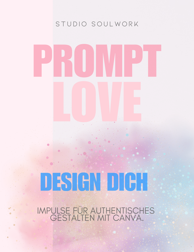 WORKBOOK: "PromptLove – Design dich": 10 Impulse für authentisches Gestalten mit Canva.