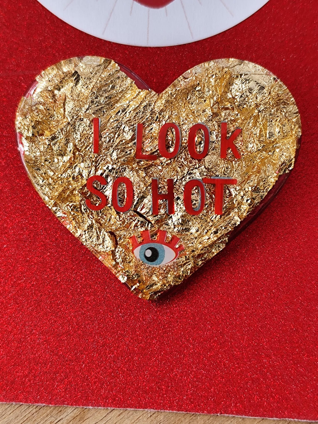 Broche coeur - message : I look so hot