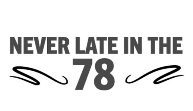 Never late in the 78