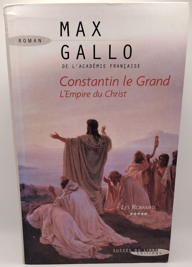 Les Romains : Tome 5 Constantin le Grand : L'Empire du Christ