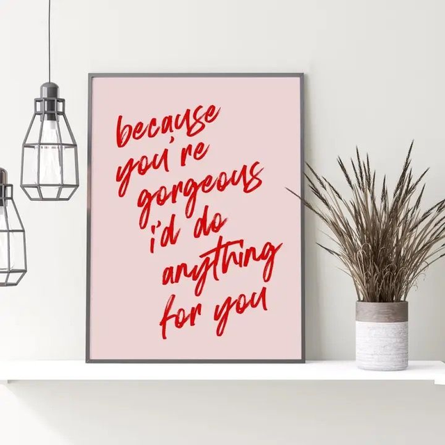 Because you're gorgeous prints