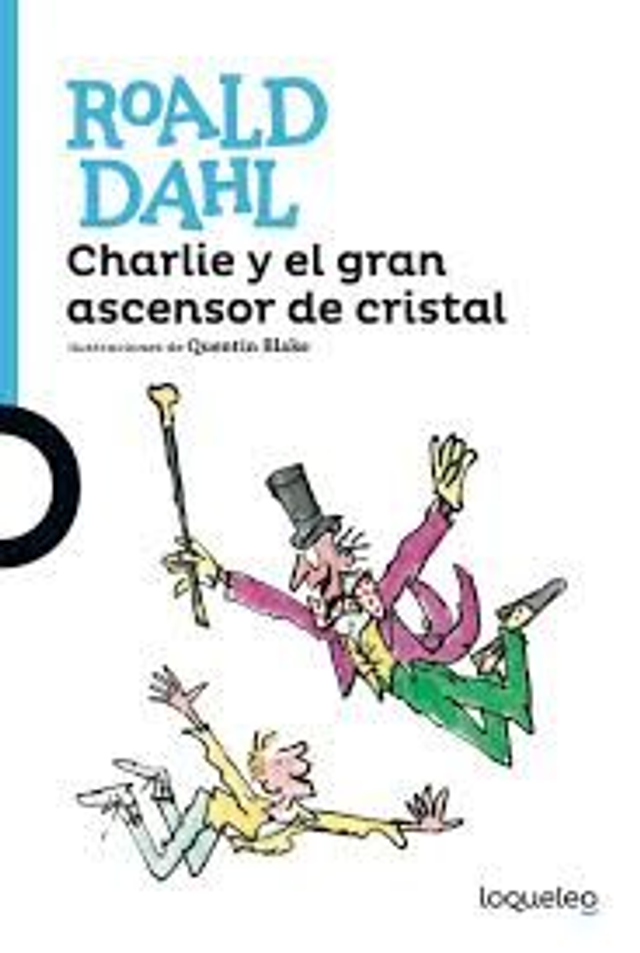 Charlie y el gran ascensor de cristal - Roald Dahl 