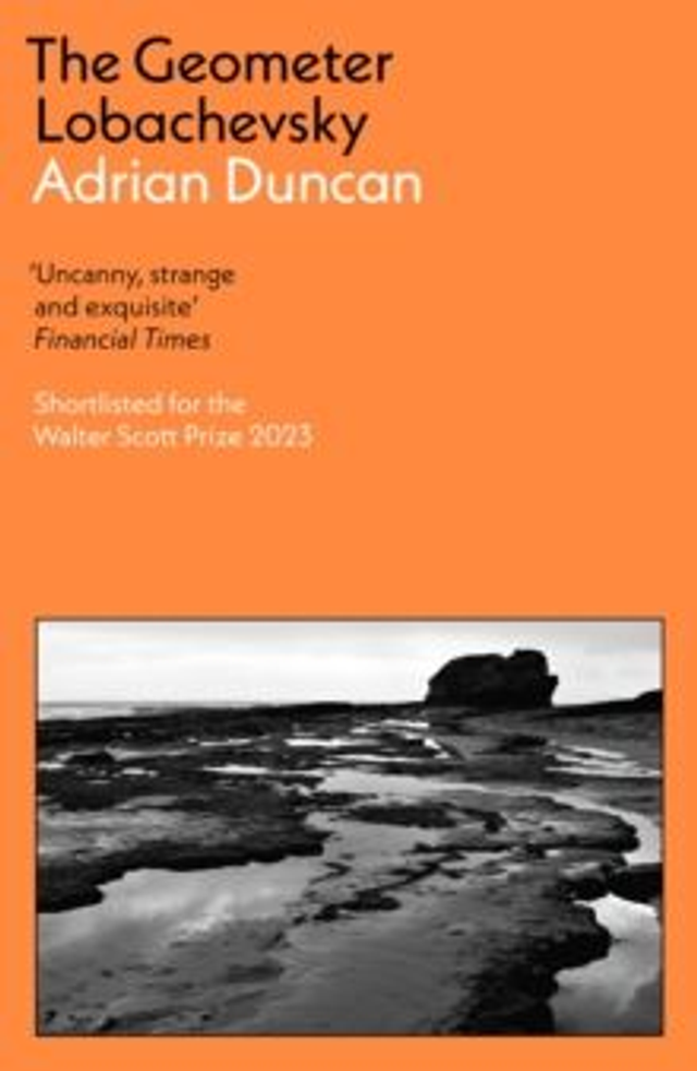The Geometer Lobachevsky : Shortlisted for the 2023 Walter Scott Prize and the 2023 Kerry Group Novel of the Year